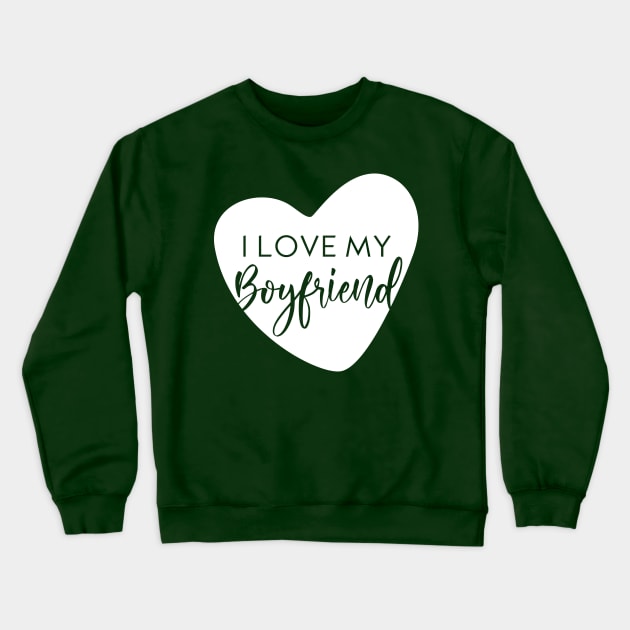 I love my boyfriend Crewneck Sweatshirt by Inspire Creativity